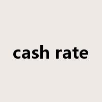 cash rate是什么意思