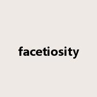 facetiosity是什么意思