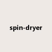 spin-dryer是什么意思