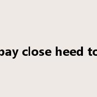 pay close heed to是什么意思