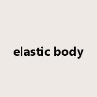 elastic body是什么意思