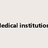 Medical institutions是什么意思
