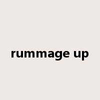 rummage up是什么意思