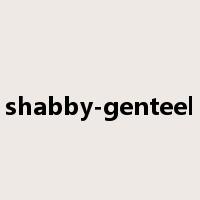 shabby-genteel是什么意思