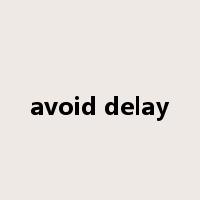 avoid delay是什么意思