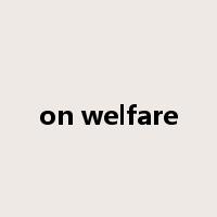 on welfare是什么意思