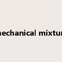 mechanical mixture是什么意思