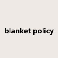 blanket policy是什么意思