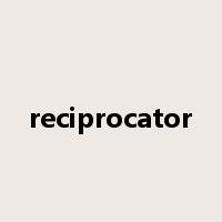 reciprocator是什么意思