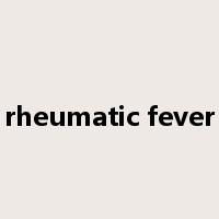 rheumatic fever是什么意思