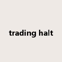 trading halt是什么意思