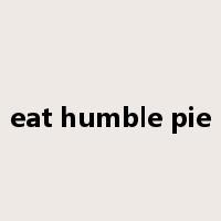 eat humble pie是什么意思