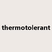 thermotolerant是什么意思