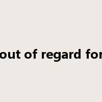 out of regard for是什么意思