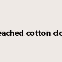 bleached cotton cloth是什么意思
