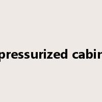 pressurized cabin是什么意思