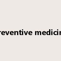 preventive medicine是什么意思