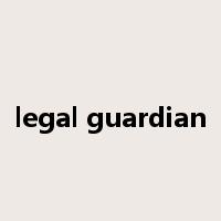 legal guardian是什么意思