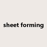 sheet forming是什么意思