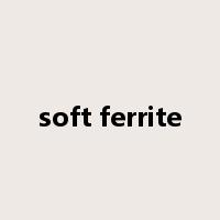 soft ferrite是什么意思