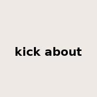 kick about是什么意思