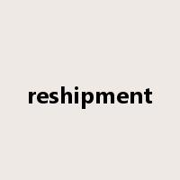 reshipment是什么意思