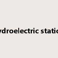 hydroelectric station是什么意思