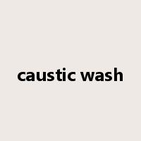 caustic wash是什么意思