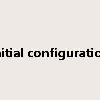 initial configuration是什么意思