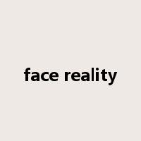 face reality是什么意思
