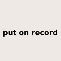 put on record是什么意思