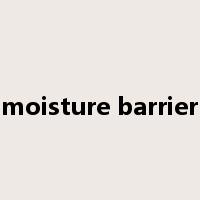 moisture barrier是什么意思