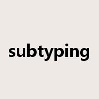 subtyping是什么意思