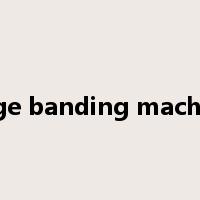 edge banding machine是什么意思