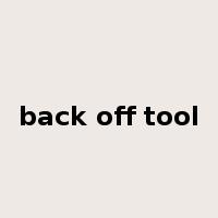 back off tool是什么意思