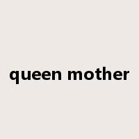 queen mother是什么意思