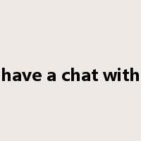 have a chat with是什么意思