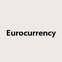 Eurocurrency是什么意思