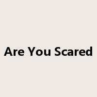 Are You Scared是什么意思