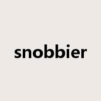 snobbier是什么意思