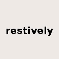 restively是什么意思