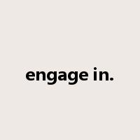 engage in.是什么意思