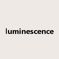 luminescence是什么意思