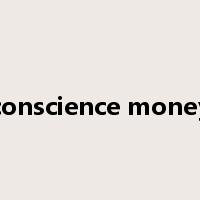 conscience money是什么意思