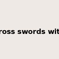 cross swords with是什么意思