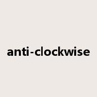 anti-clockwise是什么意思