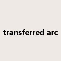 transferred arc是什么意思