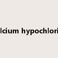 calcium hypochlorite是什么意思