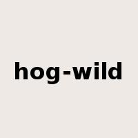 hog-wild是什么意思