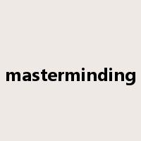 masterminding是什么意思